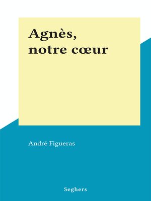 cover image of Agnès, notre cœur